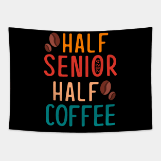 Half Senior Coffee Class of 2024 Senior Gifts Funny Seniors Tapestry