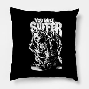 You Will Suffer Pillow