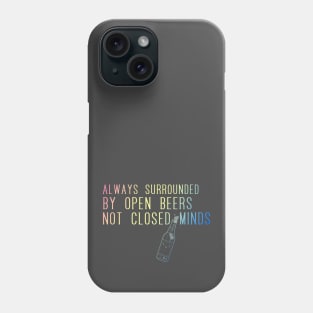 Always surrounded by open beers not closed minds 2.2 by Blacklinesw9 Phone Case