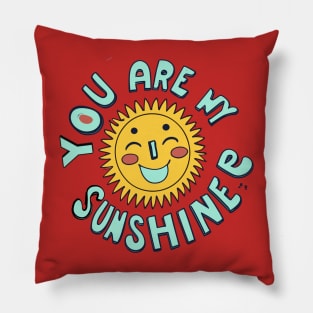 You are my susnshine Pillow