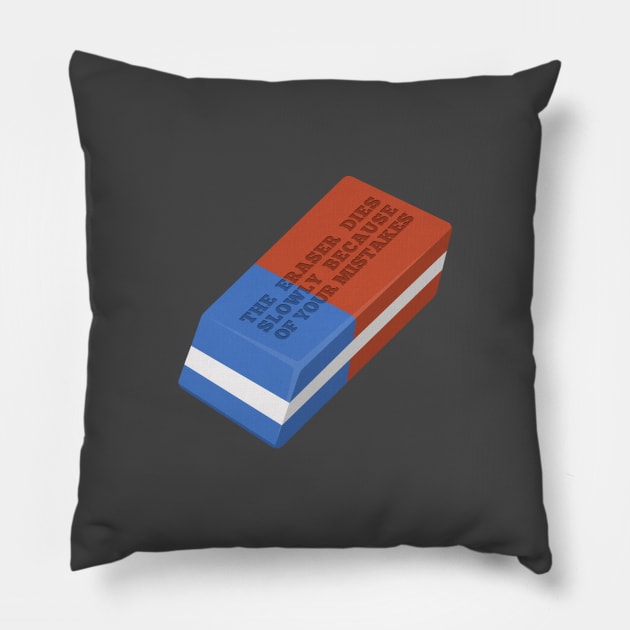 THE ERASER DIES SLOWLY Pillow by Aries Custom Graphics