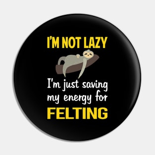 Funny Lazy Felting Felt Felter Pin