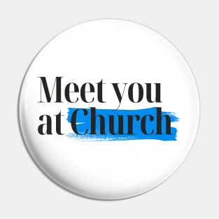 Meet you at Church - Christian Apparel - Evangelism Pin