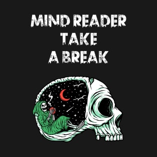 Mind Reader Take A Break T-Shirt