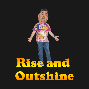 Rise and Outshine with Jeff Revilla T-Shirt