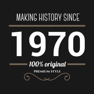 Making history since 1970 T-Shirt