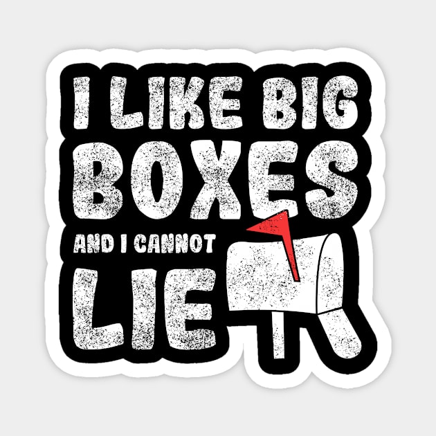 Mailman - I Like Big Boxes And I Cannot Lie Magnet by Anassein.os
