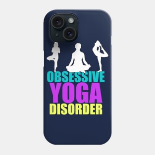 Obsessive Yoga Disorder Phone Case