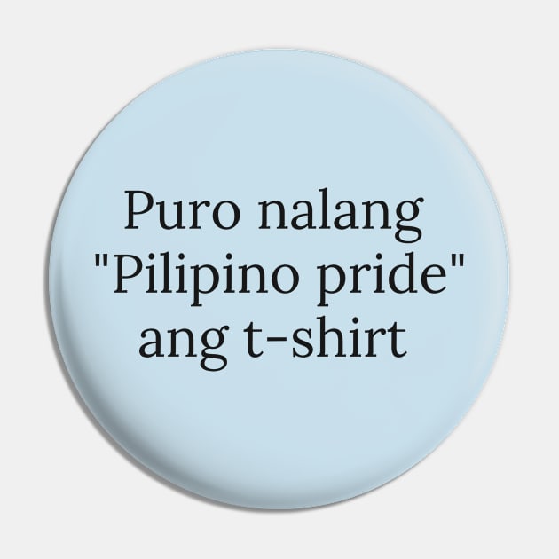 Philippines Pinoy pride funny statement: Puro nalang " Pilipino pride and t-shirt Pin by CatheBelan