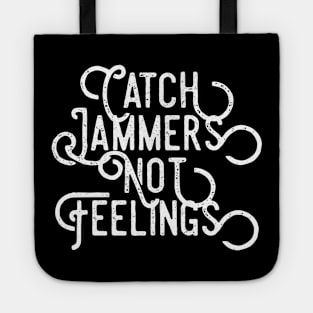 Catch Jammers Not Feelings distressed text in white for skaters and roller derby fans Tote