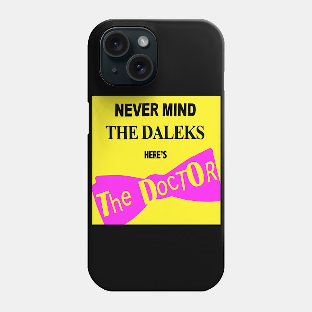 Never Mind the Daleks... Phone Case by blueshift