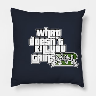 What Doesn't Kill You... Gains XP Pillow