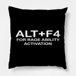 ALT+F4 FOR RAGE ABILITY ACTIVATION Pillow