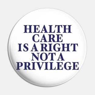 HEALTH CARE IS A RIGHT Pin