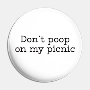 Don’t poop on my picnic Pin