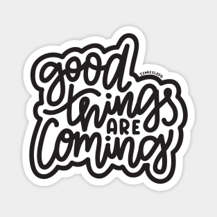 Good Things Are Coming - Dark Gray Magnet