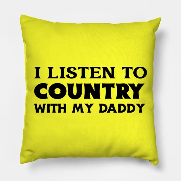 I Listen To Country With My Daddy Pillow by KidsKingdom