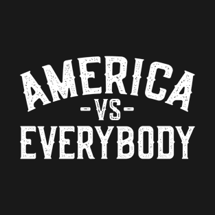 America vs Everybody T-Shirt