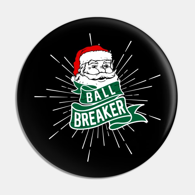 Santa Ball Breaker Funny Christmas Saying Pin by Possetivitees