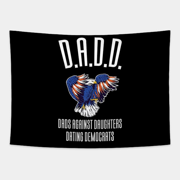 DADD - Dads Against Daughthers Dating Democrats Tapestry by Aajos