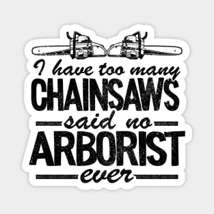 Too Many Chainsaws Funny Arborist Gift Tree Care Magnet