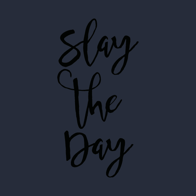 Slay The Day by marktwain7