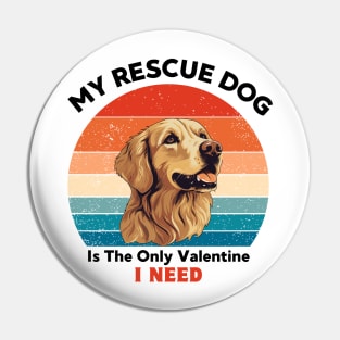 My rescue dog is the only valentine i need, Retro Vintage golden retriever for dog valentine lover Pin