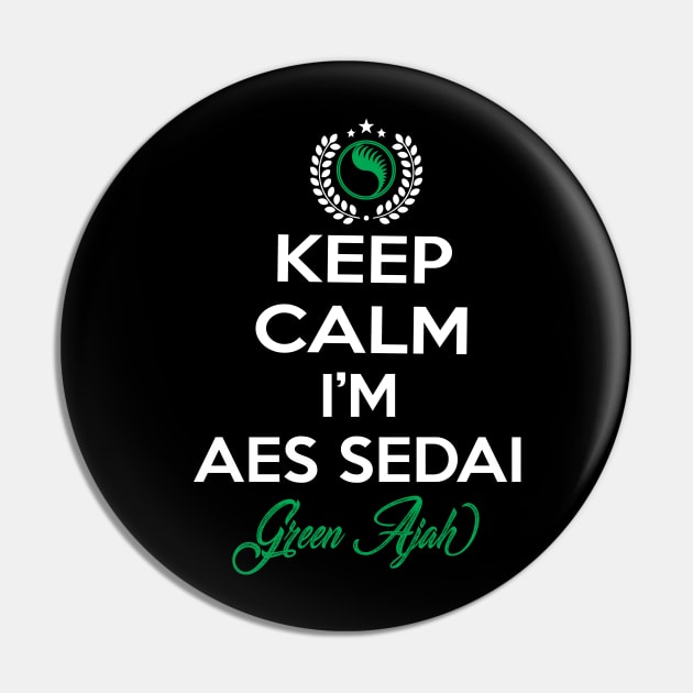 Keep calm im aes sedai  green ajah - tar avalon - the Wheel of Time Pin by whatyouareisbeautiful