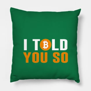 Bitcoin I Told You So Pillow