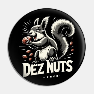 Deez Nuts Pin