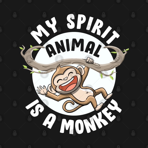 My Spirit Animal Is a Monkey Cute Ape Primates Monkey Lovers by MerchBeastStudio