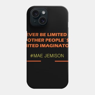 Mae Jamison quote Phone Case