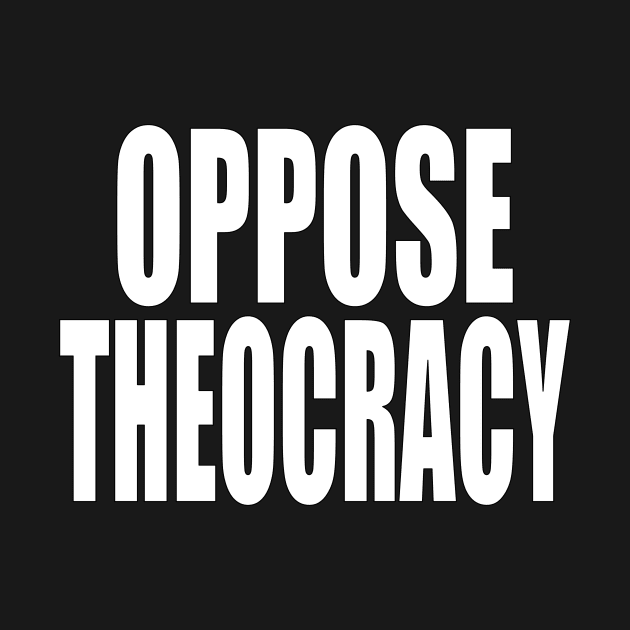 Oppose Theocracy by Thinkblots