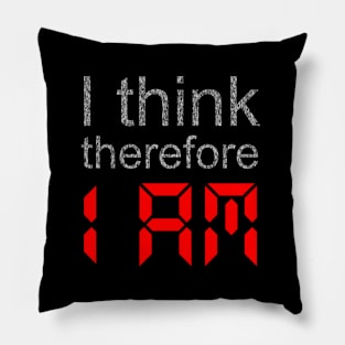 I Think Therefore 1 AM Pillow