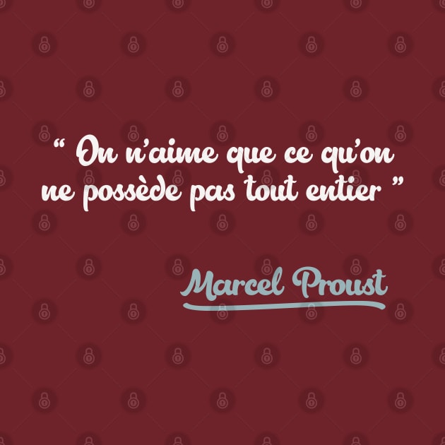 On n’aime que ce qu’on ne possède pas tout entier / Marcel Proust Quote by DankFutura