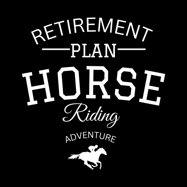 RETIREMENT PLAN horse riding by bless2015