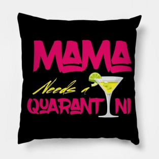 Mama Needs A Quarantini Pillow