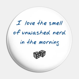 The Smell of Unwashed Nerd - Blue on White - Platoon Misquote Pin