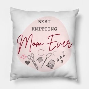 best knitting mom ever Pillow