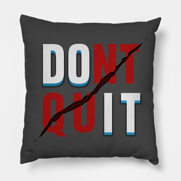 Dont Quit DO IT Pillow by Markyartshop