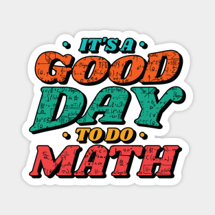 It's a Good Day to Do Math // Funny Math Teacher Mathematics Professor Magnet