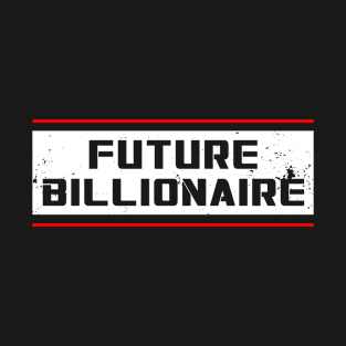 Future Billionaire T-Shirt