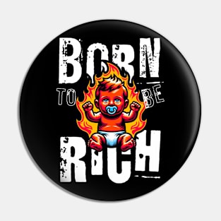 Born to be rich Pin