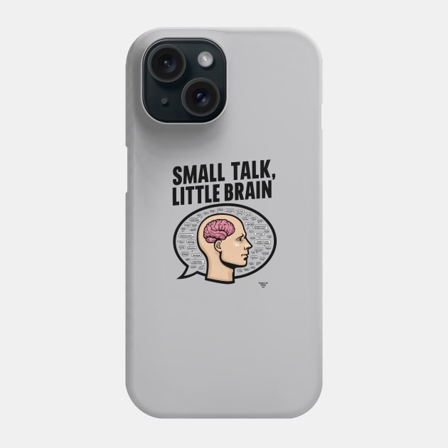 Small Talk, Little Brain Phone Case by Dizgraceland