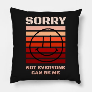 Copy of Sorry Not Everyone Can Be Me Pillow