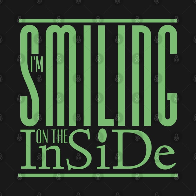 I’m Smiling On The Inside 04green by PositiveSigns