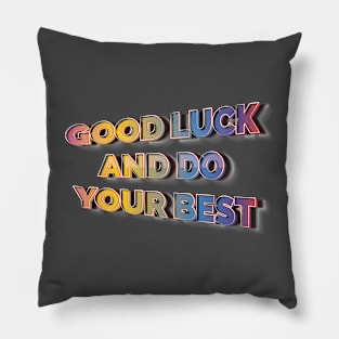 Good Luck and Do Your Best Pillow