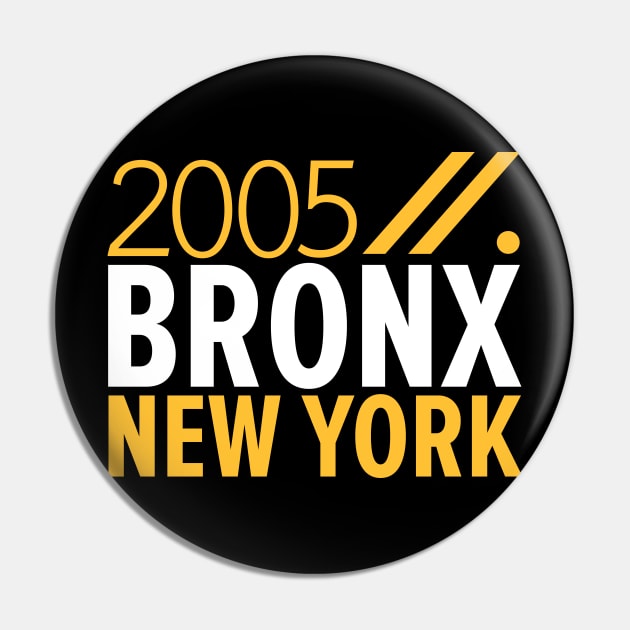 Bronx NY Birth Year Collection - Represent Your Roots 2005 in Style Pin by Boogosh