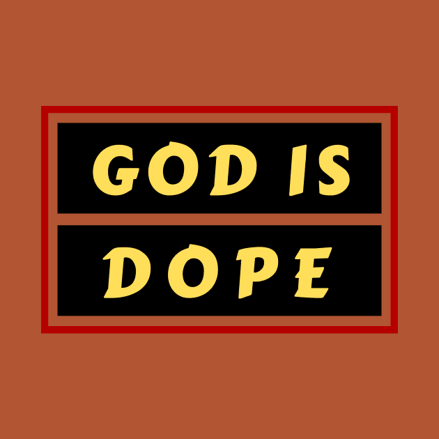 God Is Dope | Christian Saying by All Things Gospel