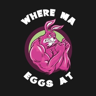 Where Ma Eggs At Egg Hunt for Kids Boys Men T-Shirt